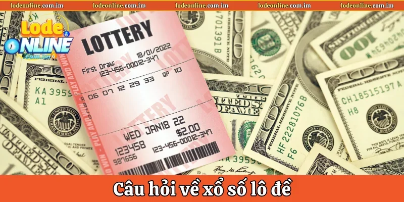 Câu hỏi về xổ số lô đề